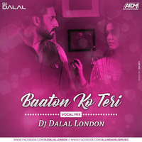 Baaton Ko Teri (Vocal Mix) Dj Dalal London by DJ DALAL LONDON