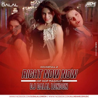 Housefull 2 - Right Now Now (Hip Hop Mashup) Dj Dalal London by DJ DALAL LONDON