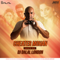 Cheater Mohan (Dance Mix) Dj Dalal London by DJ DALAL LONDON