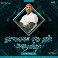 Groove To The Mashup | Nonstop Dance Mixtape| Episode 1 | Audio Visual Set by DJ DALAL LONDON