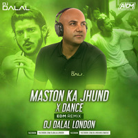 Maston Ka Jhund x Dance (EDM Remix) DJ Dalal London by DJ DALAL LONDON