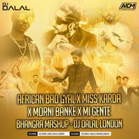 African Bad Gyal x Miss Karda x Morni Banke x Mi Gente (Bhangra Mashup) - Dj Dalal London by DJ DALAL LONDON