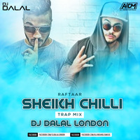 Raftaar - Sheikh Chilli (Trap Mix) Dj Dalal London by DJ DALAL LONDON