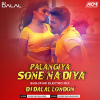 Palangiya Ye Piya Sone Na Diya (Bhojpuri Electro Mix) Dj Dalal London by DJ DALAL LONDON