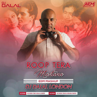 Roop Tera Mastana (EDM Mix) DJ Dalal London by DJ DALAL LONDON