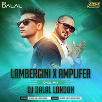 Lambergini x Amplifer (Dhol Mix) - DJ Dalal London by DJ DALAL LONDON