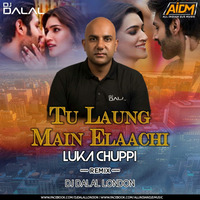 Luka Chuppi - Tu Laung Main Elaachi  (Remix) DJ Dalal London by DJ DALAL LONDON