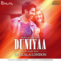 Duniyaa (Female Version) Hip Hop Mix Dj Dalal London - Shreya Karnakar by DJ DALAL LONDON
