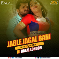 Jable Jagal Bani (Bhojpuri Dance Mix) Dj Dalal London by DJ DALAL LONDON