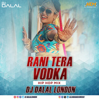 Rani Tera Vodka (Hip Hop Mix) DJ Dalal London by DJ DALAL LONDON