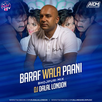 Baraf Wala Paani (Bhojpuri Mix) Dj Dalal London by DJ DALAL LONDON