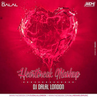 Heartbreak Mashup - DJ Dalal London by DJ DALAL LONDON