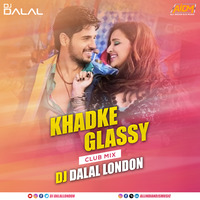 Khadke Glassy (Club Mix) Dj Dalal London by DJ DALAL LONDON