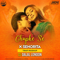 Chupke Se x Senorita (Trap Mashup) DJ Dalal London by DJ DALAL LONDON