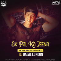 Ek Pal Ka Jeena (Style Arabic & Indian Flute Mix) DJ Dalal London by DJ DALAL LONDON