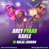 Arey Pyaar Karle (Club Mix) - DJ Dalal London by DJ DALAL LONDON