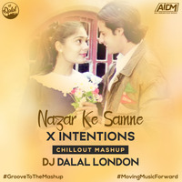 Nazar Ke Samne X Intentions (Chillout Mashup) - DJ Dalal London by DJ DALAL LONDON