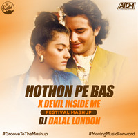Hothon Pe Bas X Devil Inside Me (Festival Mashup) - DJ Dalal London by DJ DALAL LONDON