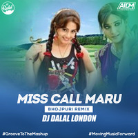 Miss Call Maru (Bhojpuri Mix) - DJ Dalal London by DJ DALAL LONDON