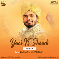 Yaar Ki Shaadi (Remix) - DJ Dalal London by DJ DALAL LONDON
