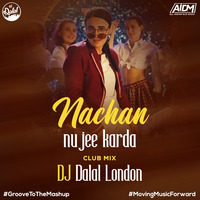 Nachan Nu Jee Karda (Club Mix) - DJ Dalal London by DJ DALAL LONDON