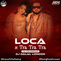 Loca X Tra Tra Tra (Tik Tok Mashup) - DJ Dalal London by DJ DALAL LONDON