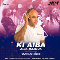 Ki Aiba Aiba Majanua  (Bhojpuri Mix) - DJ Dalal London by DJ DALAL LONDON