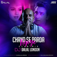 Chand Se Parda Kijiye (Club Remix) - DJ Dalal London by DJ DALAL LONDON