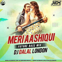  Meri Aashiqui (Future Bass Remix) - DJ Dalal London by DJ DALAL LONDON