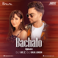 Bachalo (Remix) - DJ GRS &amp; DJ Dalal London by DJ DALAL LONDON
