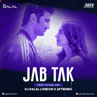 Jab Tak (Deep House Mix) - DJ Dalal London x Aftermix by DJ DALAL LONDON