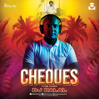 Cheques (Club Remix) DJ Dalal London by DJ DALAL LONDON