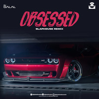 Obsessed (Slaphouse Remix) - DJ Dalal London by DJ DALAL LONDON