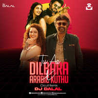 Tu Aa Dilbara x Arabic Kuthu  ( Circuit Remix )  DJ Dalal London by DJ DALAL LONDON