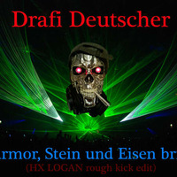 Drafi Deutscher - Marmor, Stein und Eisen bricht (HX rough kick edit) by HX LOGAN