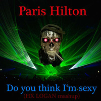 Paris Hilton - Do you think im sexy (HX LOGAN mashup) by HX LOGAN