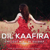 Dil Kaafira (Chillout) - DJ Kuldeep by Kuldeep