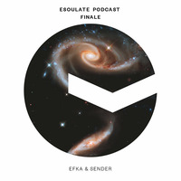 esoulate podcast Finale by Efka &amp; Sender by esoulate podcast