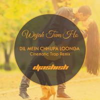 Wajah Tum Ho - Dil Mein Chhupa Loonga (Cinematic Trap) by Ashish