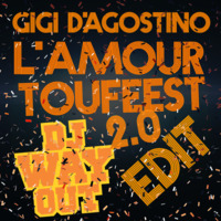 Gigi D'Agostino - L'Amour Toufeest 2.0 (FeestDJRuud x Dzeko &amp; Torres - WayOut Edit) by DJ WayOut