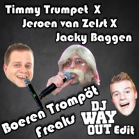 Timmy Trumpet X Jeroen van Zelst X Jacky Baggen - Boeren Trompöt Freaks (DJ WayOut Mash-Up) by DJ WayOut