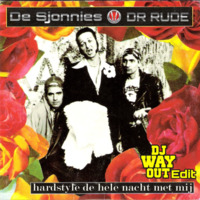 De Sjonnies &amp; Dr. Rude - Hardstyle de hele nacht met mij (DJ WayOut Edit) by DJ WayOut