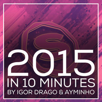 2015 in 10 Minutes Yearmix by Igor Drago & Ayminho by igordrago