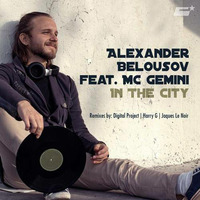 Alexander Belousov feat. Mc Gemini - In The City (Jaques Le Noir Remix) by Jaques Le Noir