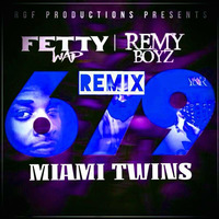 Fetty Wap - 679 (MIAMI TWINS VIP MIX) by MIAMI TWINS