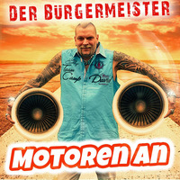 Der Bürgermeister- Motoren An by Der Bürgermeister