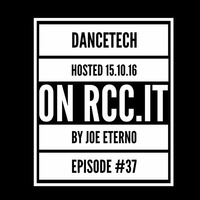 #DANCETECH mixed by joe eterno_dj on rcc.it - episode 037 by joe eterno (DJ since MCMLXXX)