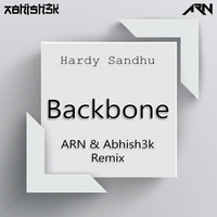 Backbone (Harrdy Sandhu) - ARN & Abhish3k Remix by ARN - OFFICIAL