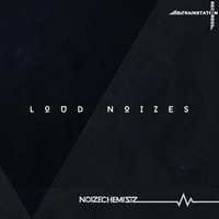 Noizechemistz - Loud Noizes by Trainstation Records