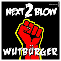 Next 2 Blow - Wutbürger by Trainstation Records